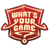 What's Your Game?